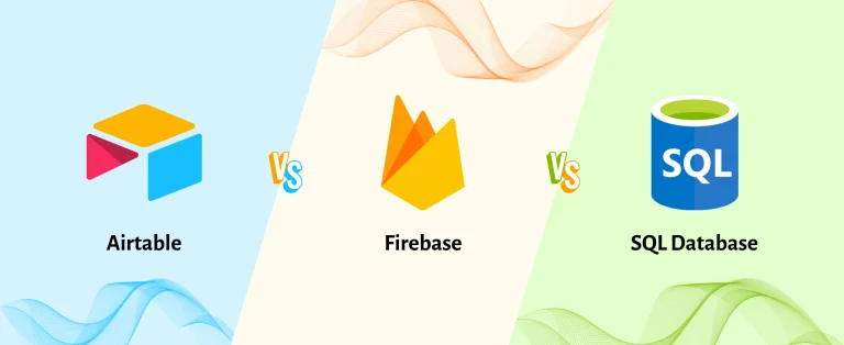 Airtable Vs Firebase Vs SQL Databases: Which Is Best for Your App?